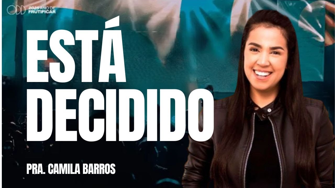 PASTORA CAMILA BARROS I ESTÁ DECIDIDO