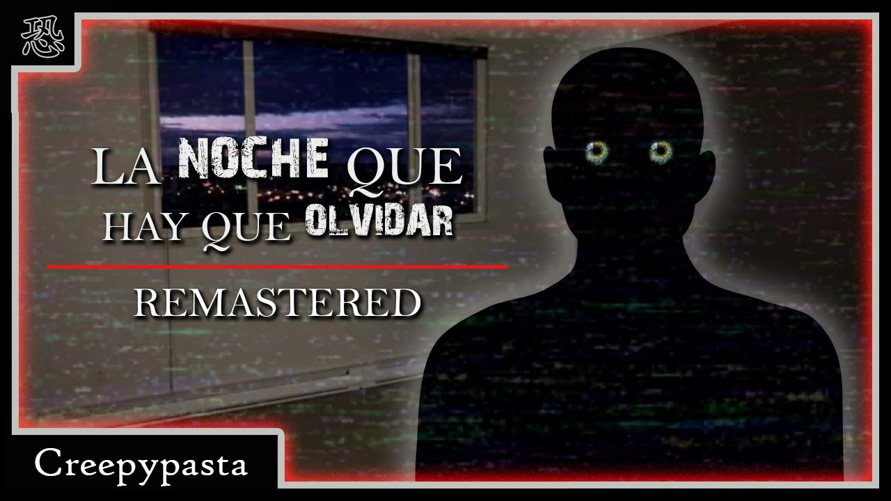 La Noche que hay que Olvidar | Creepypasta | Daniel Cross