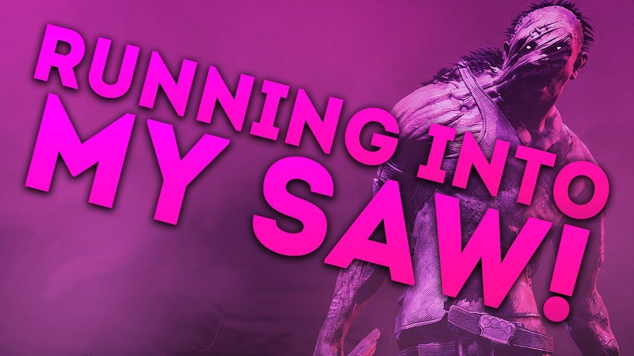 Dead by Daylight WITH...BILLY! - RUNNING INTO MY SAW!