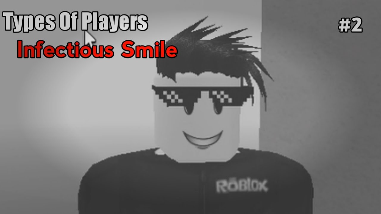 More Types Of Infectious Smile Players