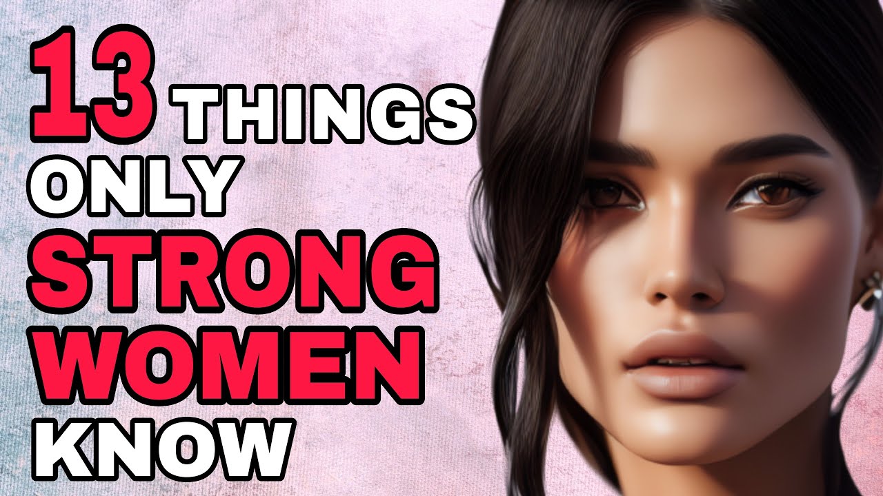 Mentally Strong Women: 13 Things You wouldn't Believe They Know