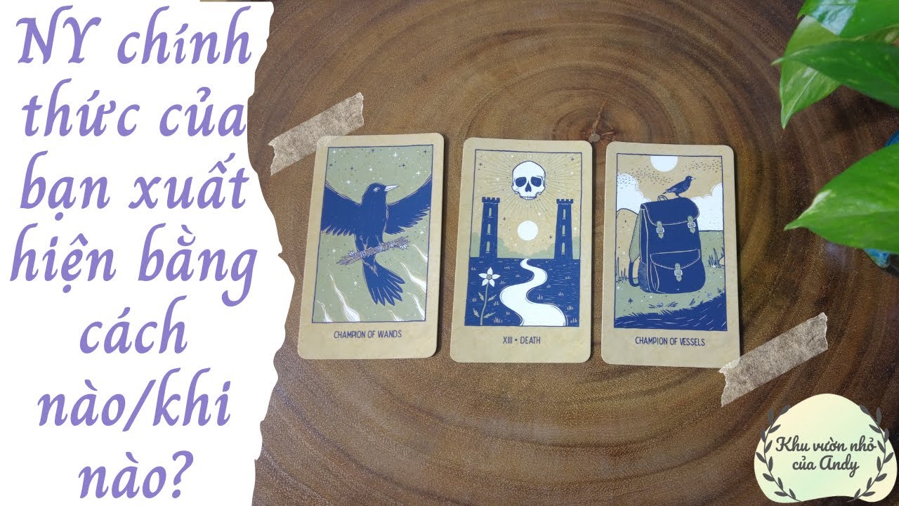NY chính thức của bạn xuất hiện bằng cách nào/khi nào? | Chọn 1 tụ bài | Xem tarot