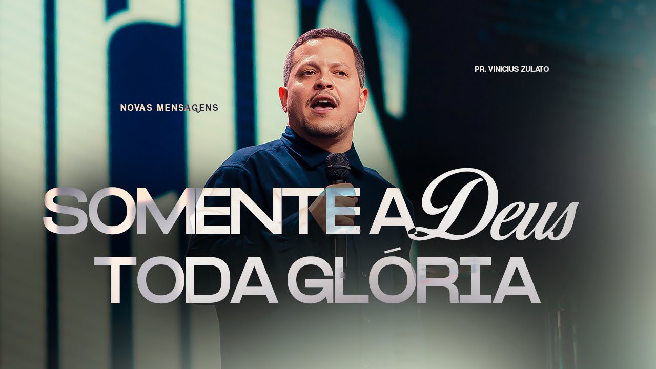 Novas Mensagens - Somente a Deus toda Glória - Vinicius Zulato