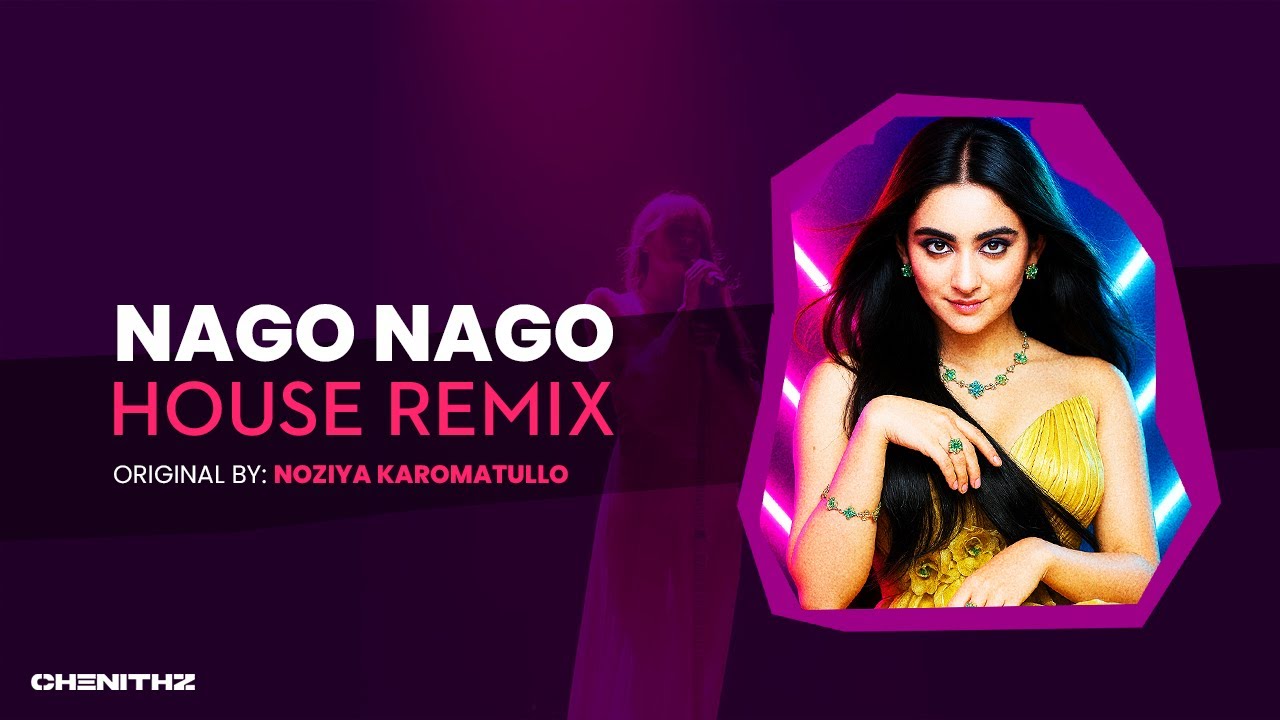 Nago Nago - Noziya Karomatullo | House Remix by CHENITHZ