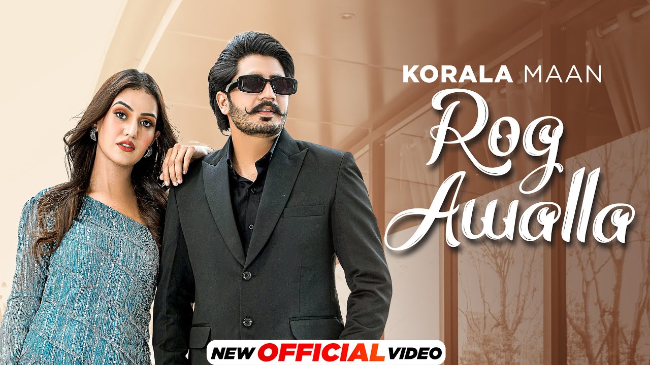 Korala Maan : Rog Awalla | Desi Crew | Ft Khushi Chaudhary | Latest Punjabi Song 2023| New Song 2023