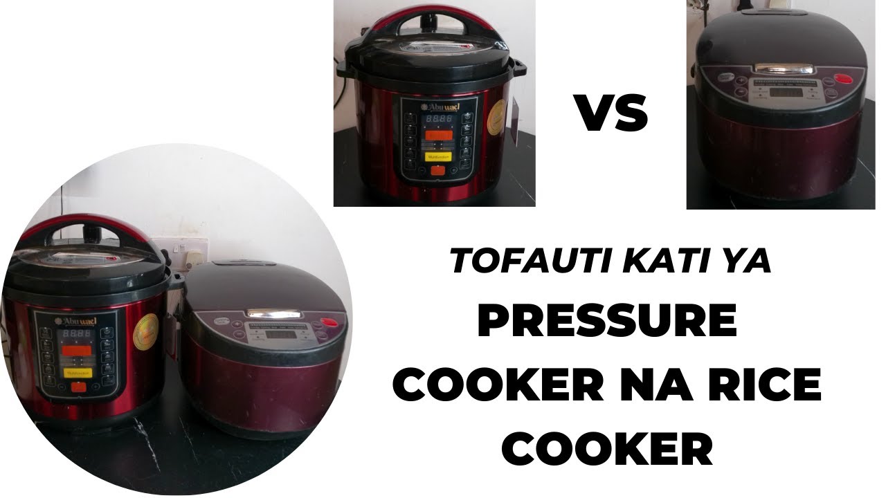 TOFAUTI KATI YA PRESSURE COOKER NA RICE COOKER