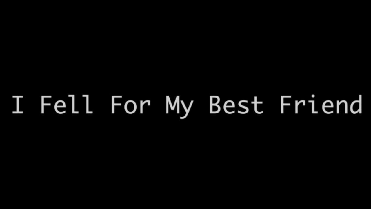 I Fell For My Best Friend (And Had to Let Go)