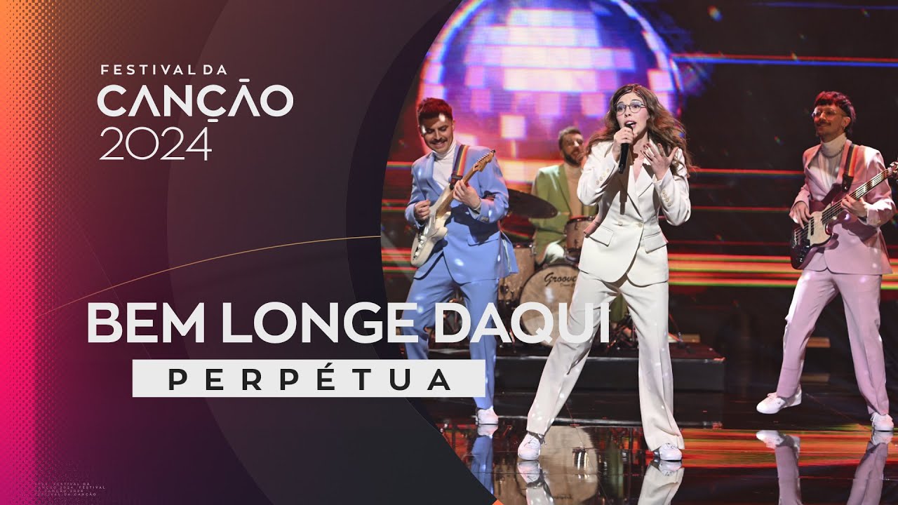 Perpétua – Bem Longe Daqui  | 1ª Semifinal | Festival da Canção 2024