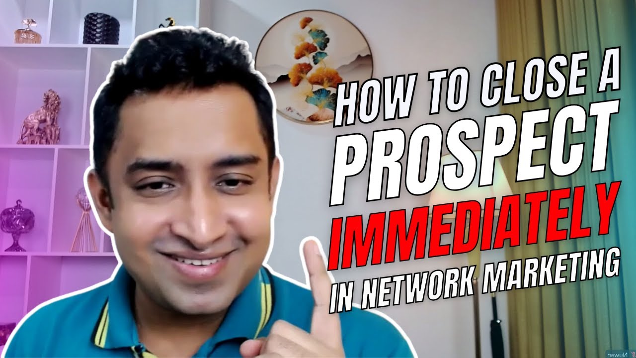 How to close a prospect immediately in network&nbsp;marketing