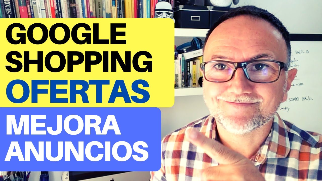 C&oacute;mo Optimizar tus OFERTAS en GOOGLE SHOPPING