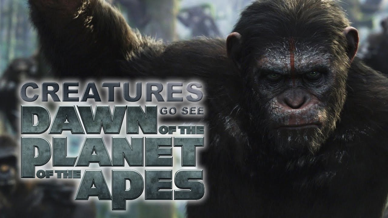Creatures Go See Dawn of the Planet of the Apes