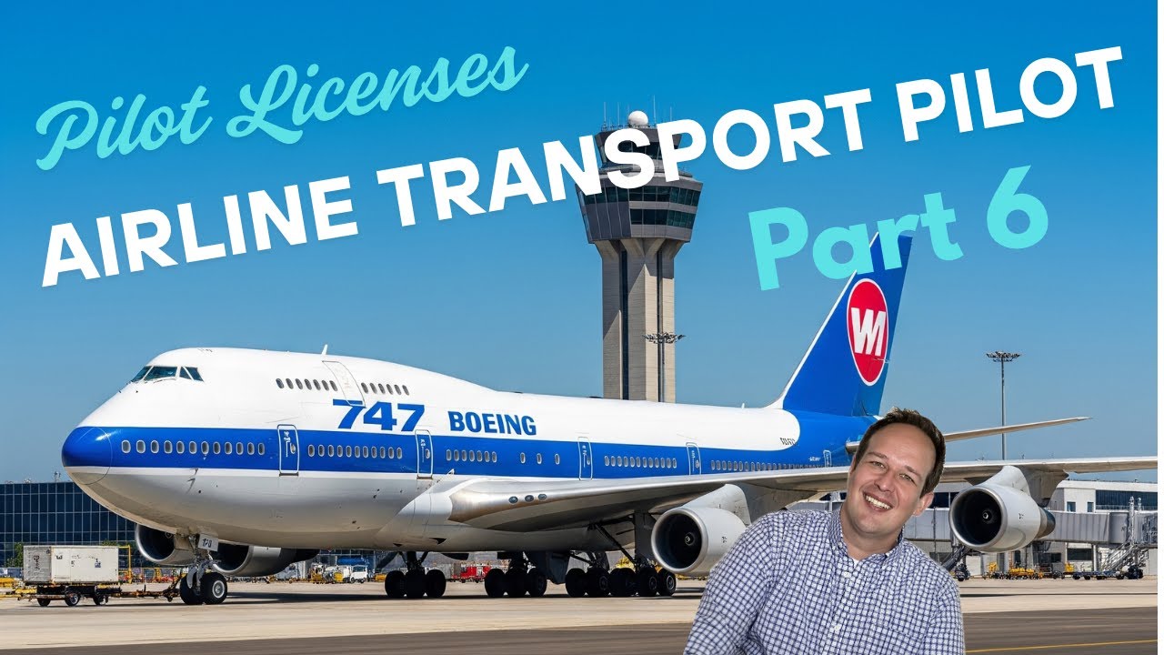 Airline Transport Pilot License EXPLAINED 2026: Part 6