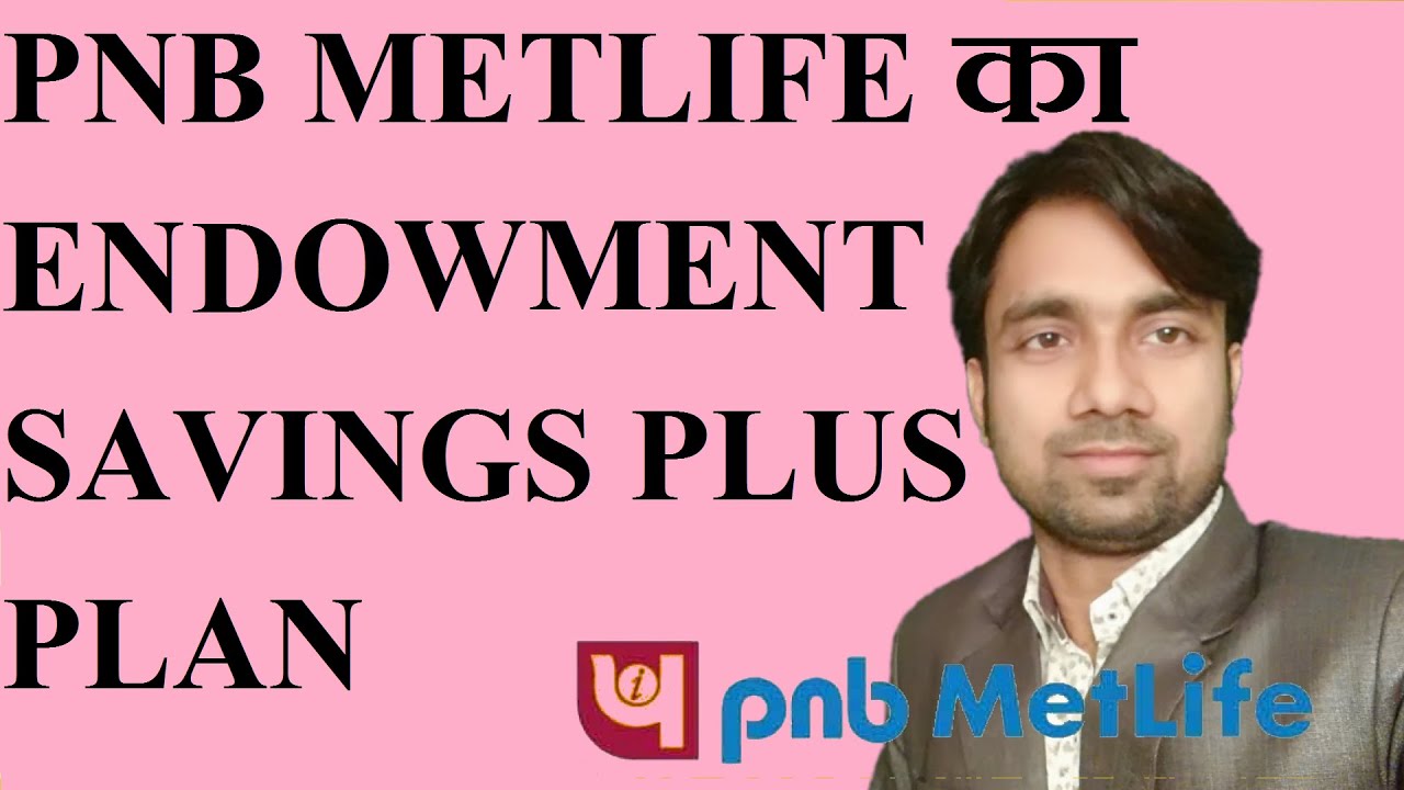 PNB Metlife Endowment Savings Plan Plus-Benefits