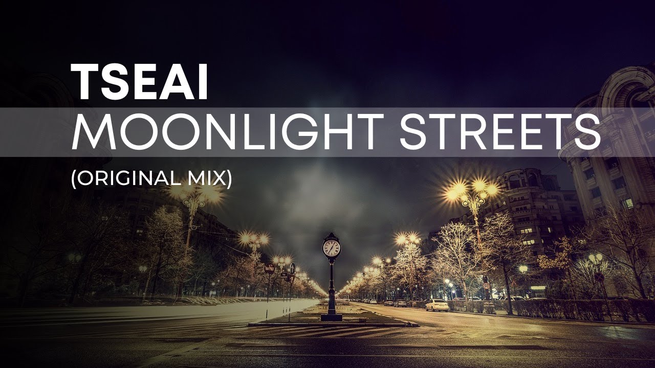 TSEAI – Moonlight Streets (Original Mix)
