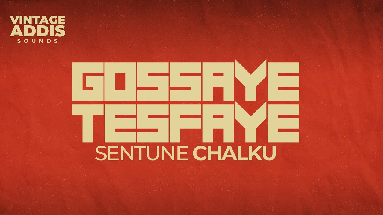 Gossaye TesfayeSentune Chalku – Vintage Addis Sounds Reimagined
