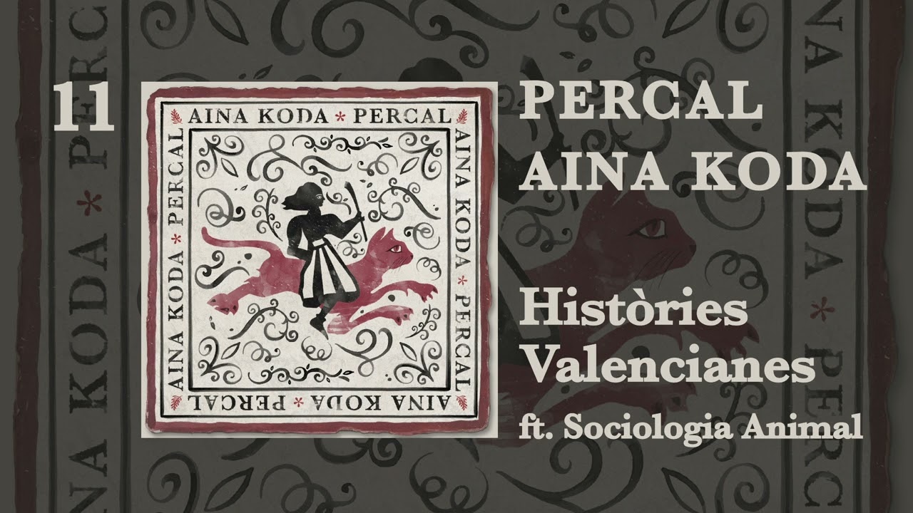 AINA KODA & SOCIOLOGIA ANIMAL - Històries Valencianes [PERCAL]