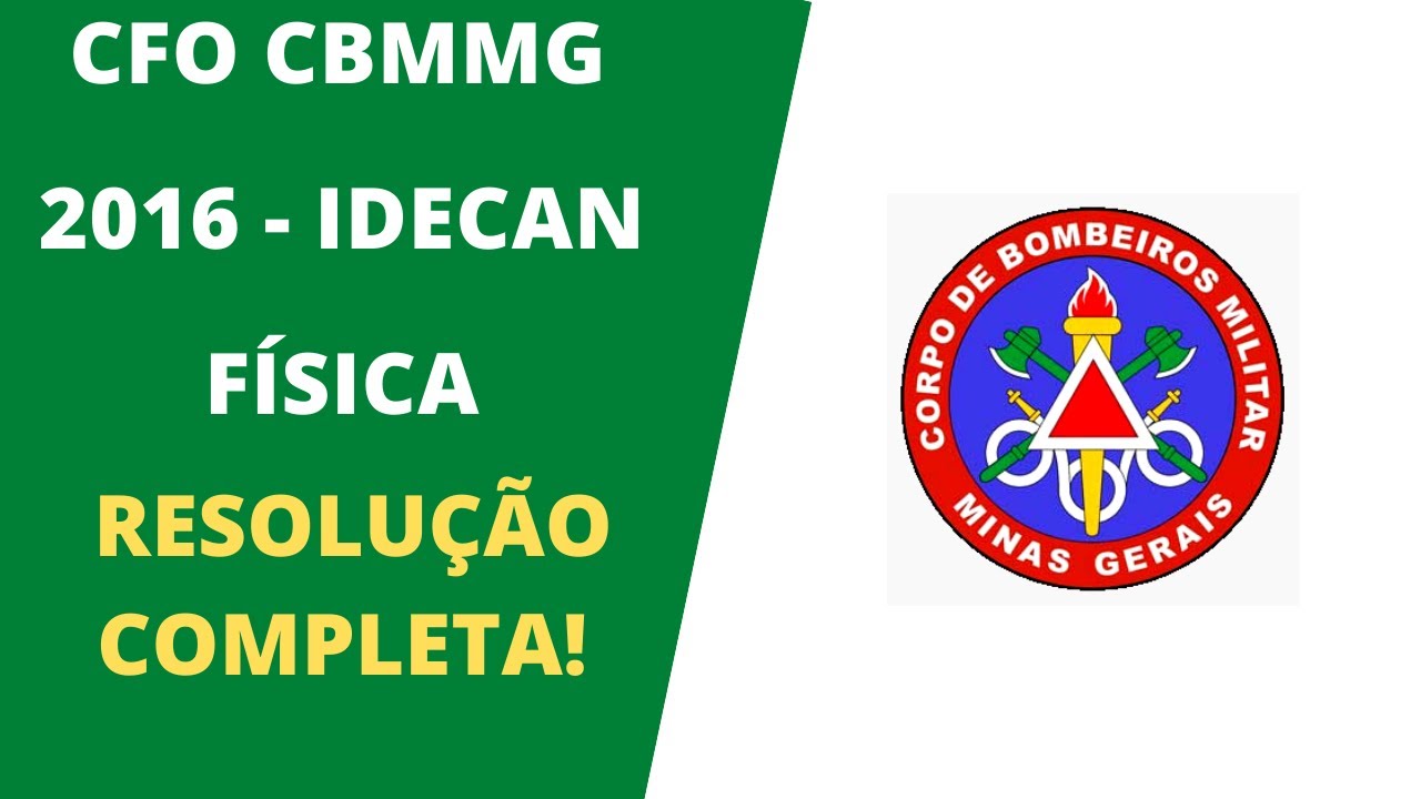 FÍSICA - CFO CBMMG 2016 (IDECAN) - RESOLUÇÃO COMPLETA (GRUPO DE FÍSICA NA DESCRIÇÃO!)