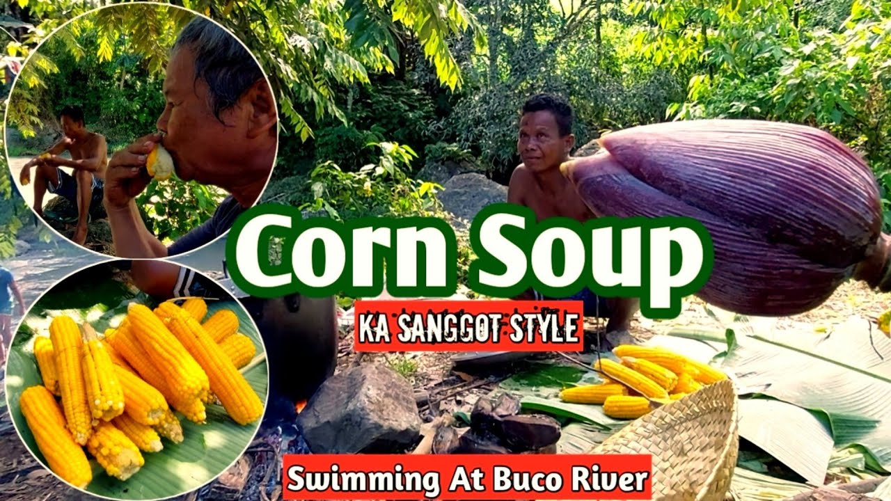 Corn Soup Ka Sanggot Style | Umakyat At Naligo Sa Ilog Ng Buco | Province Life