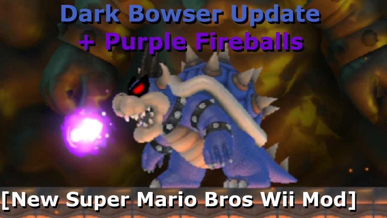 Dark Bowser Update + Purple Fireballs [NSMBW Mod]