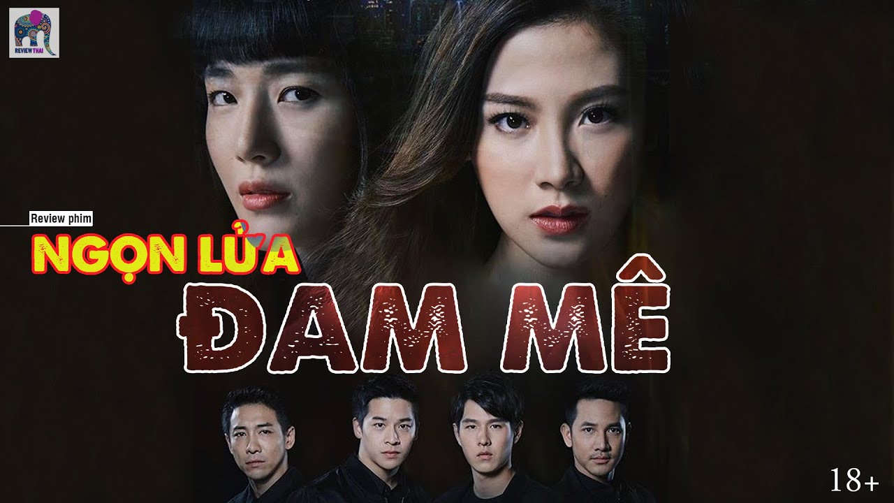 Review Phim Thái Lan -  Ngọn Lửa Đam Mê - Tập Full