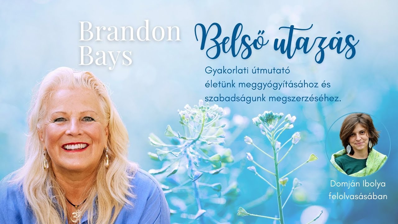 HANGOSKÖNYV - Brandon Bays: Belső utazás (Domján Ibolya felolvasásában)