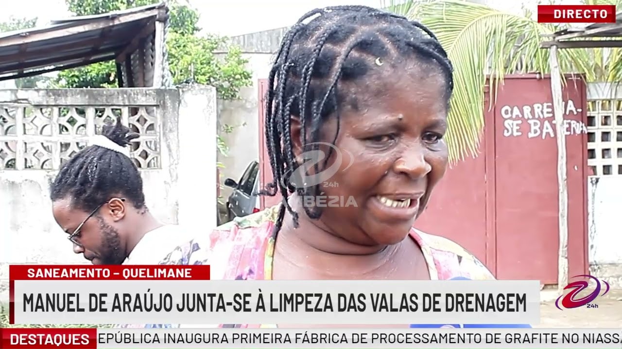 MANUEL DE ARAÚJO DESCE ÀS VALAS DE DRENAGEM EM QUELIMANE | TV Zambézia 24h