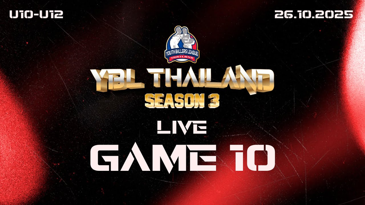 YBL THAILAND SEASON U 10-U12 GAME 10