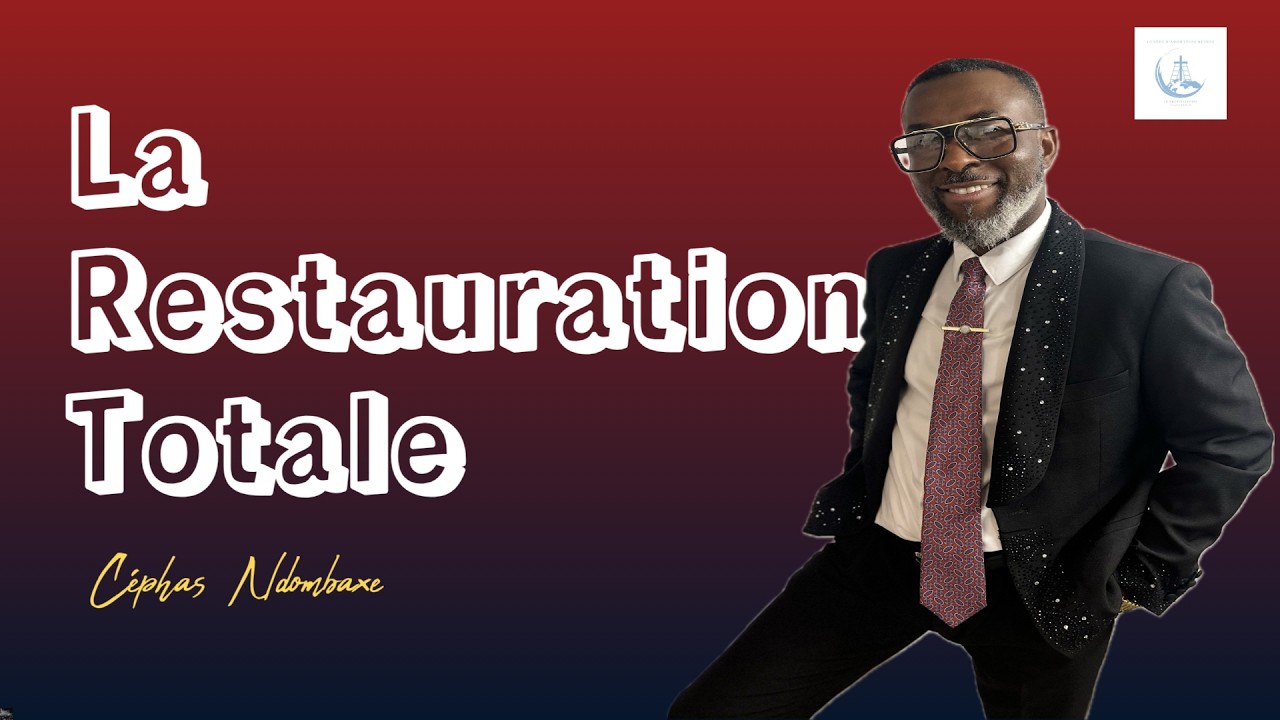 La restauration totale avec Rév Cèphas Ndombaxe