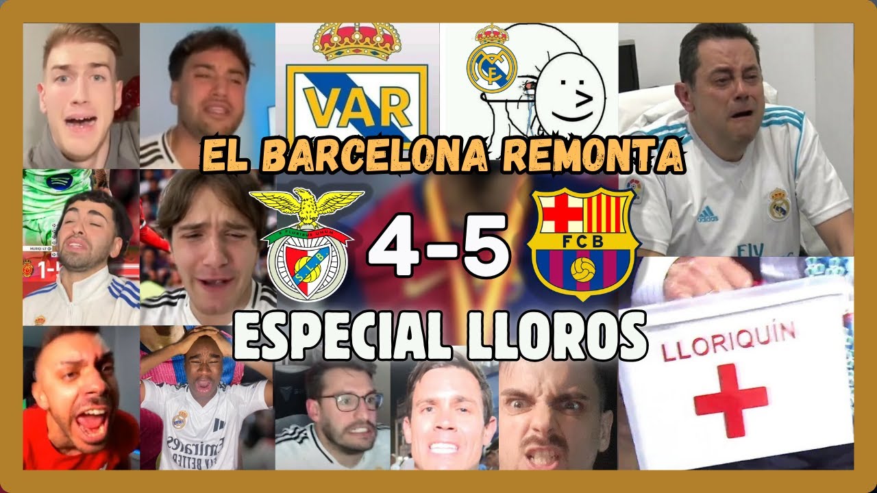 Especial Lloros Madridistas | BARCELONA 5 BENFICA 4 | El Barcelona Remonta en Lisboa | 🔴🔵