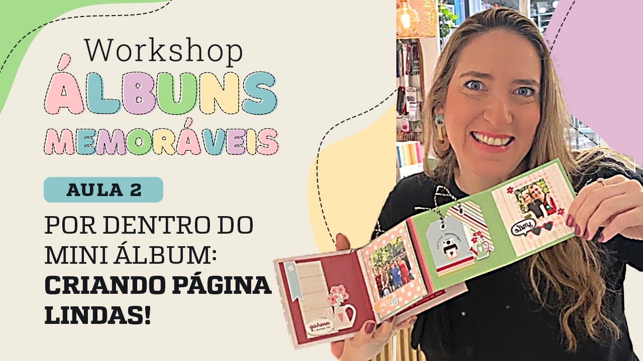Aula 2: Por dentro do Mini Álbum: Criando Páginas Lindas!