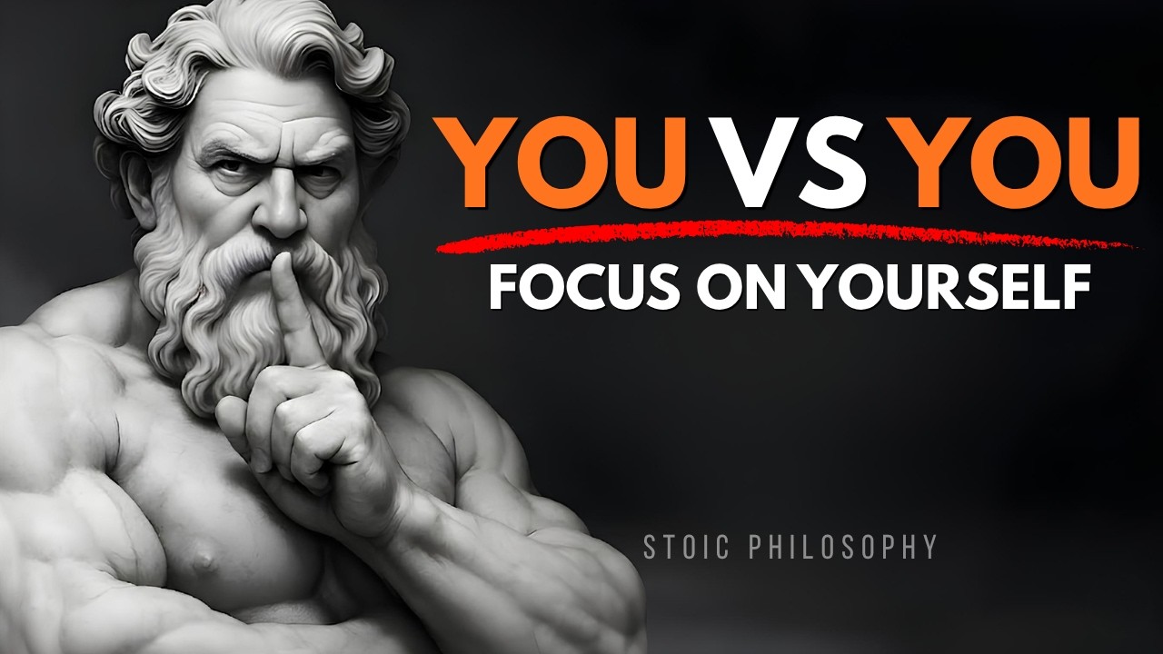 YOU vs YOU &ndash; Focus on Yourself | Stoic Philosophy For Self Discipline & Success