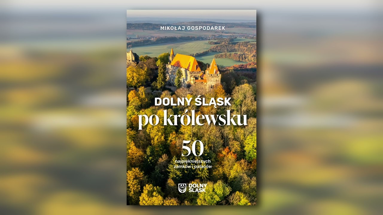 Dolny Śląsk po królewsku – 50 najpiękniejszych zamków i pałaców | audiobook [całość] M. Gospodarek