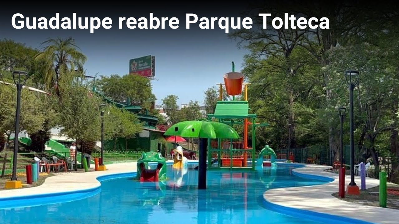 Guadalupe reabre Parque Tolteca | Monterrey