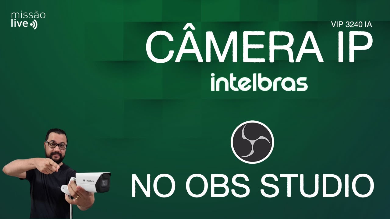Câmera IP de Segurança Intelbras no OBS Studio