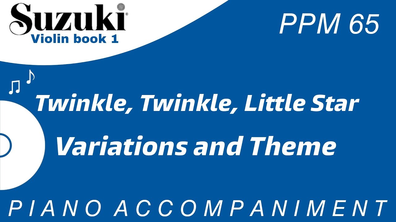 Suzuki Violin Book 1 | Twinkle Twinkle Little Star | Variations and Theme | Piano Acc. | PPM = 65
