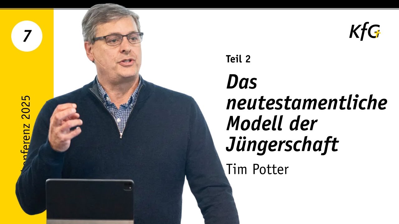 Vortrag 7: Das neutestamentliche Modell der Jüngerschaft - Teil 2 | Tim Potter