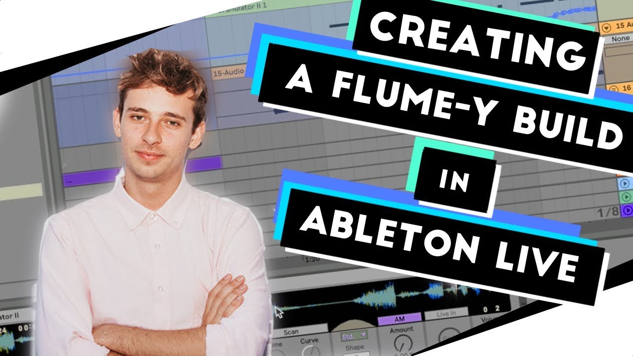 How to: FLUME in Ableton Pt.2 - BUILD UP