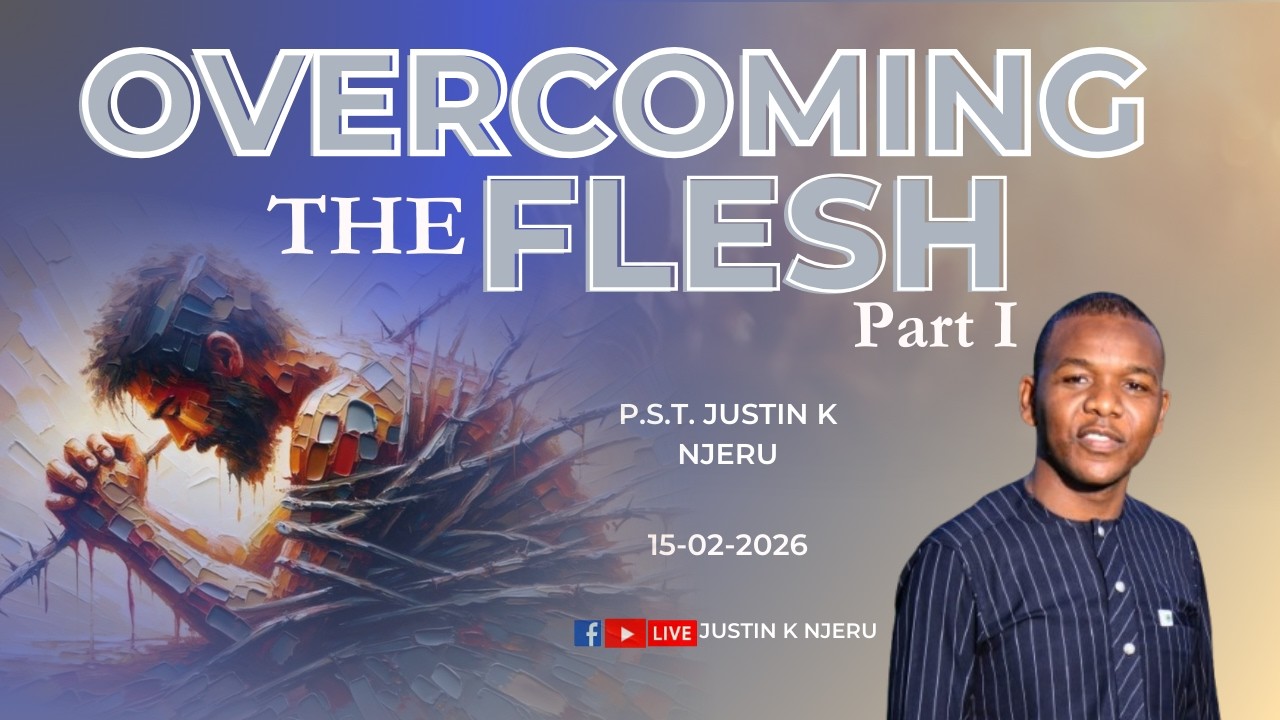 OVERCOMING THE FLESH (Part I) || SUNDAY: 1ST SERVICE  || GOD IS ABLE CHURCH,GIKUURI~EMBU