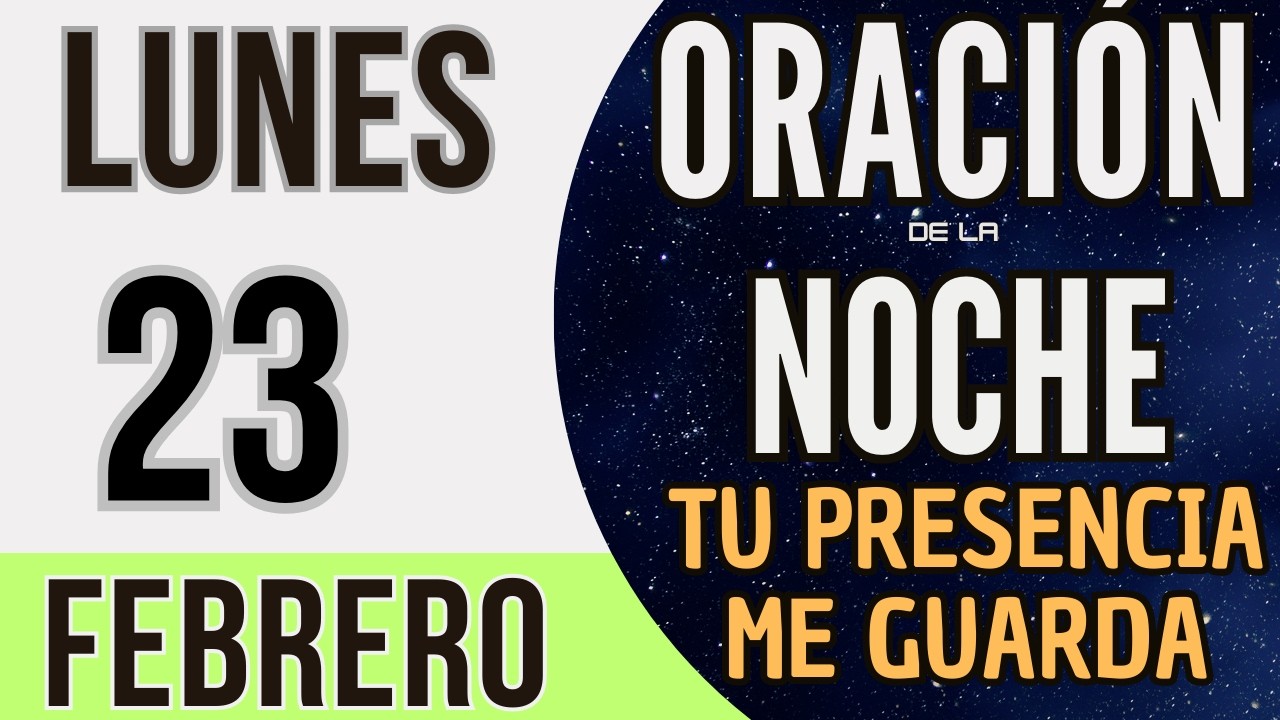 ORACIÓN DE LA NOCHE DE HOY LUNES 23 DE FEBRERO DE 2026