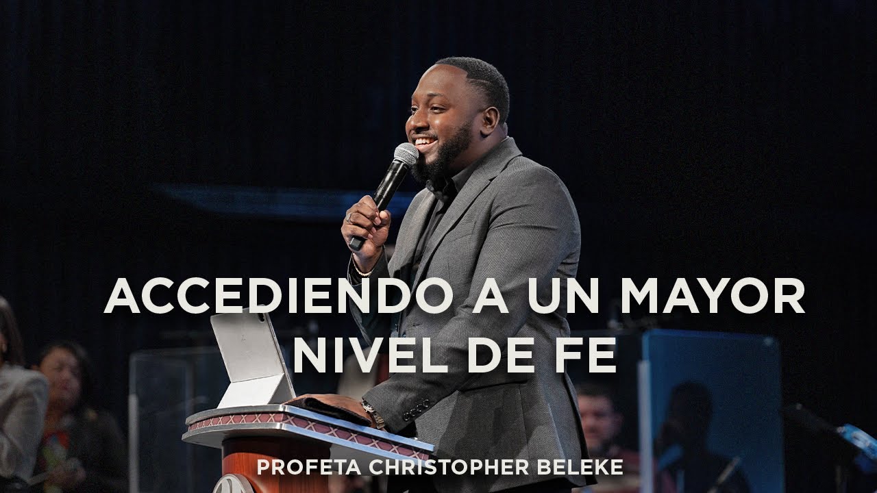 Accessing a Greater Level of Faith | Prophet Christopher Beleke | El Rey Jesus Doral