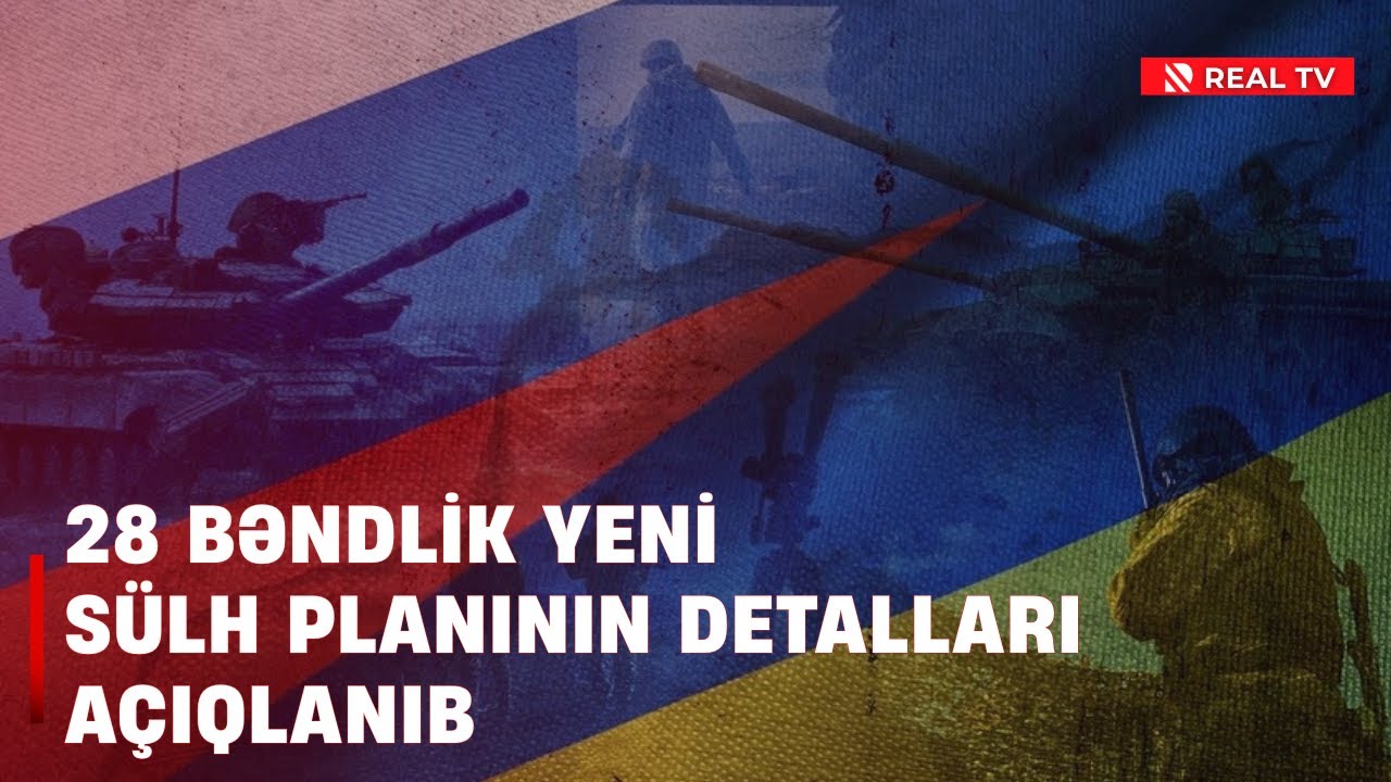 Rusiya-Ukrayna m&uuml;haribəsi: 28 bəndlik yeni s&uuml;lh planının detalları a&ccedil;ıqlanıb