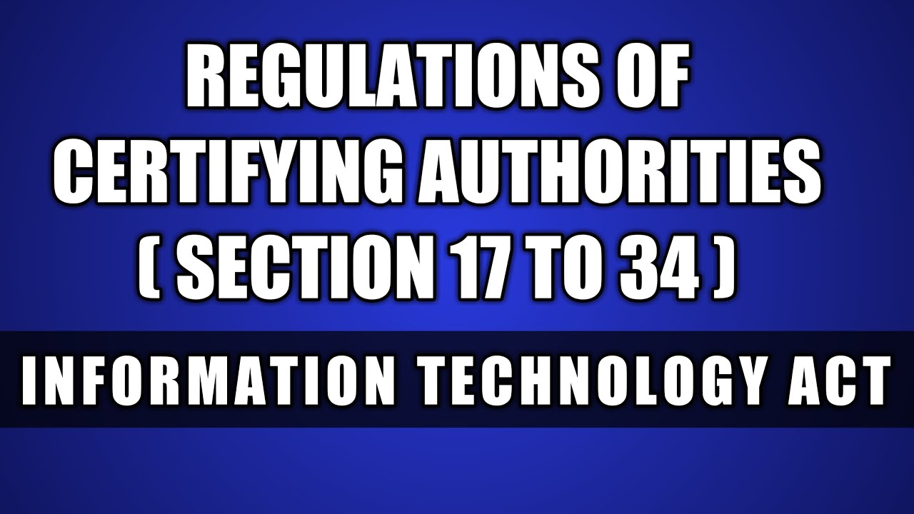 Section 17 to 34 Information technology act | Regulations Of Certifying Authorities