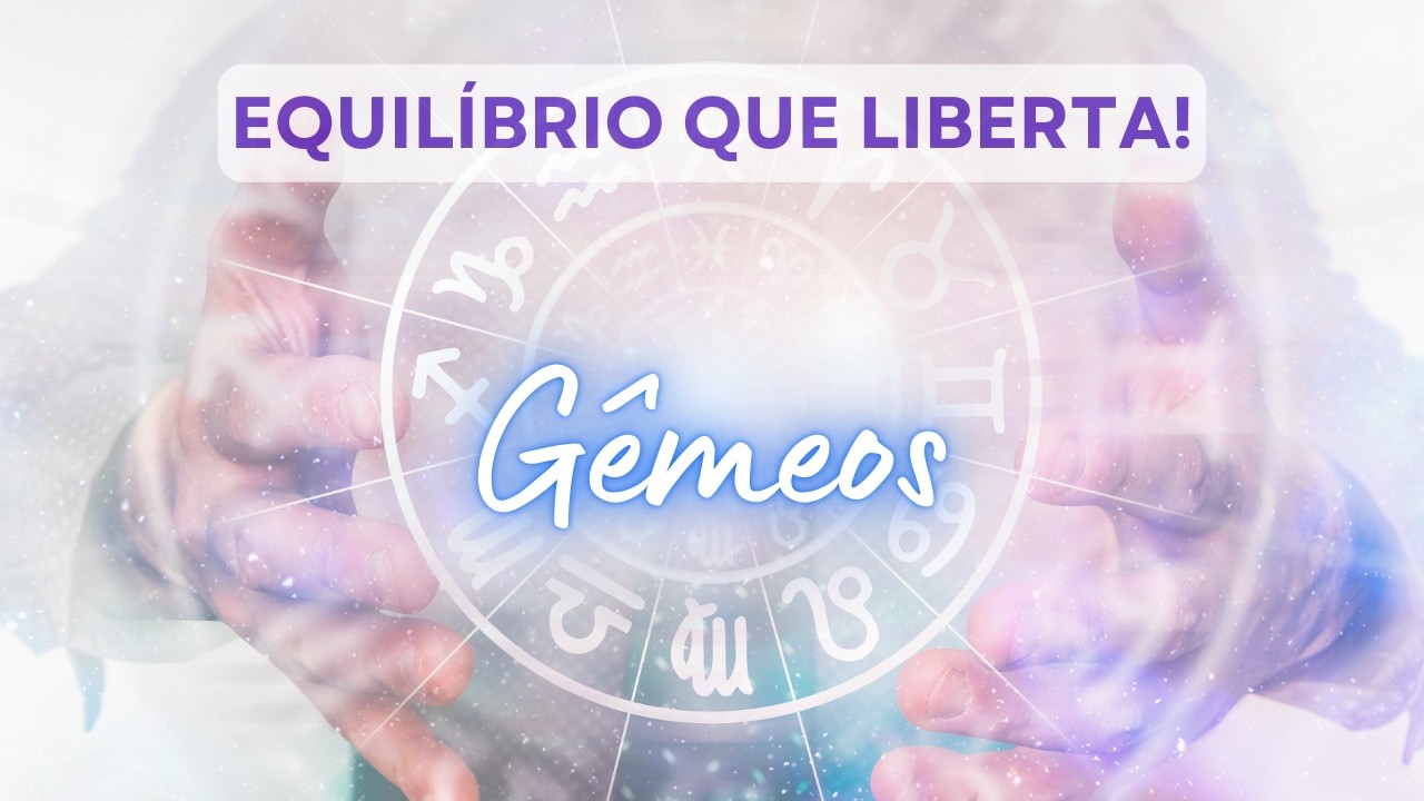 GÊMEOS ♊️ EQUILÍBRIO QUE LIBERTA!