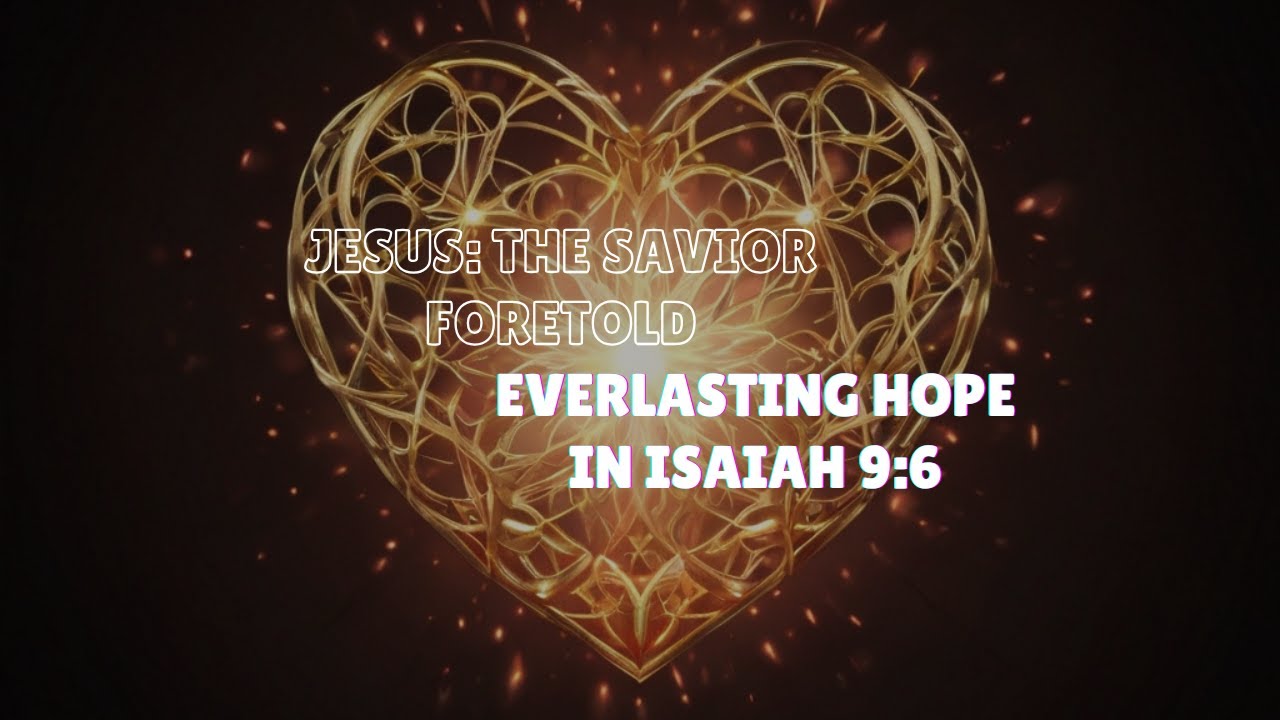 The Prophecy of Christ : Isaiah 9:6 Explained with Clarity