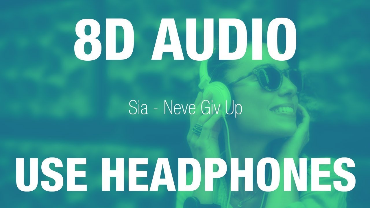 Sia - Never Give Up | 8D AUDIO