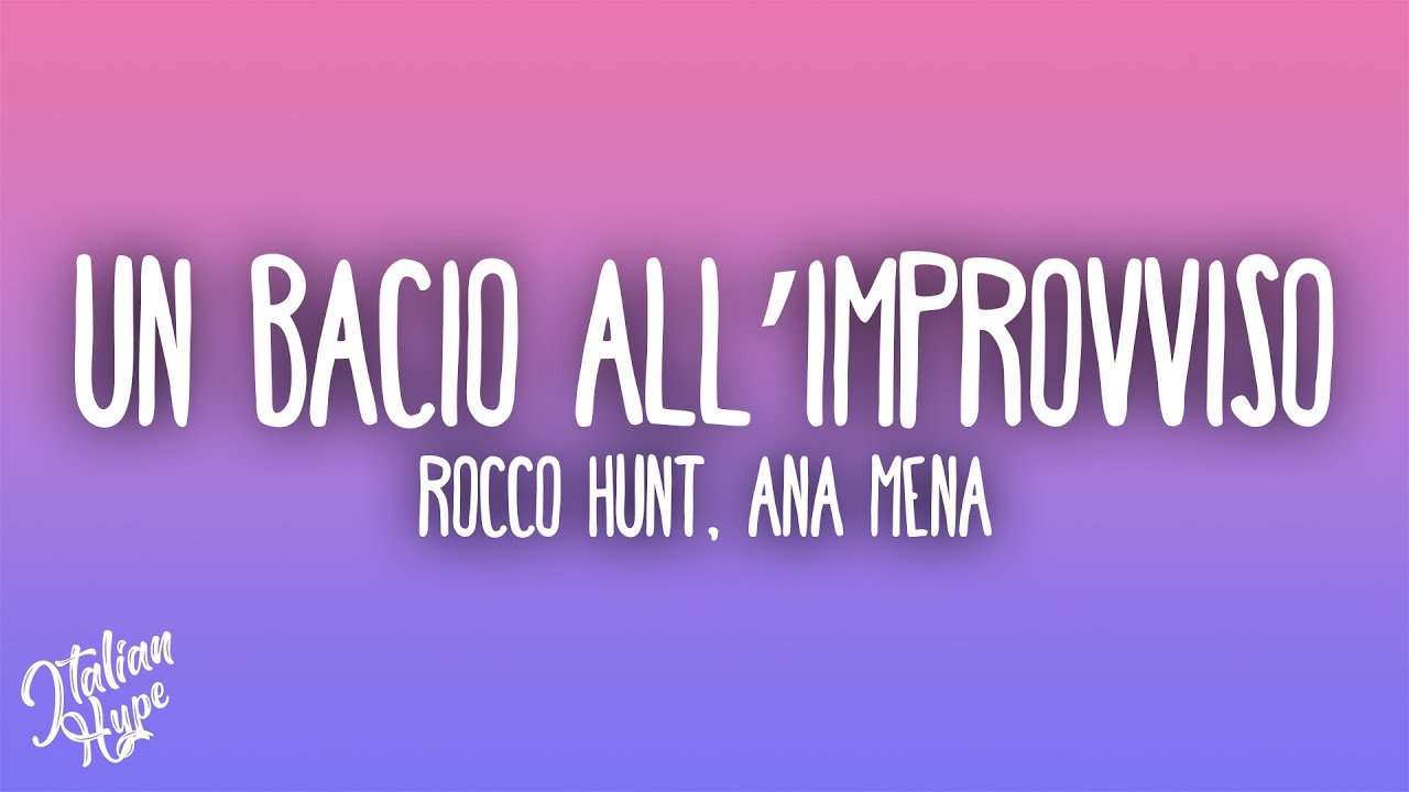 Rocco Hunt, Ana Mena - Un bacio all'improvviso