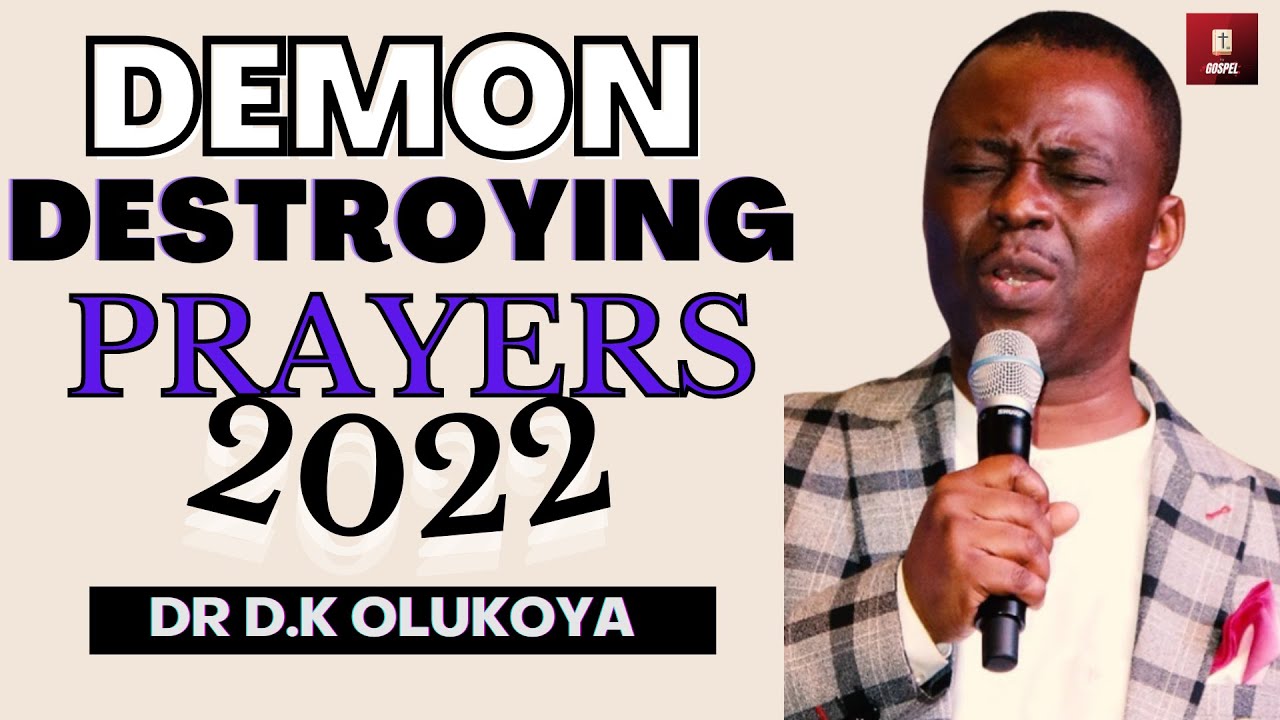 Demon Destroying Prayers - Dr Dk Olukoya 2022