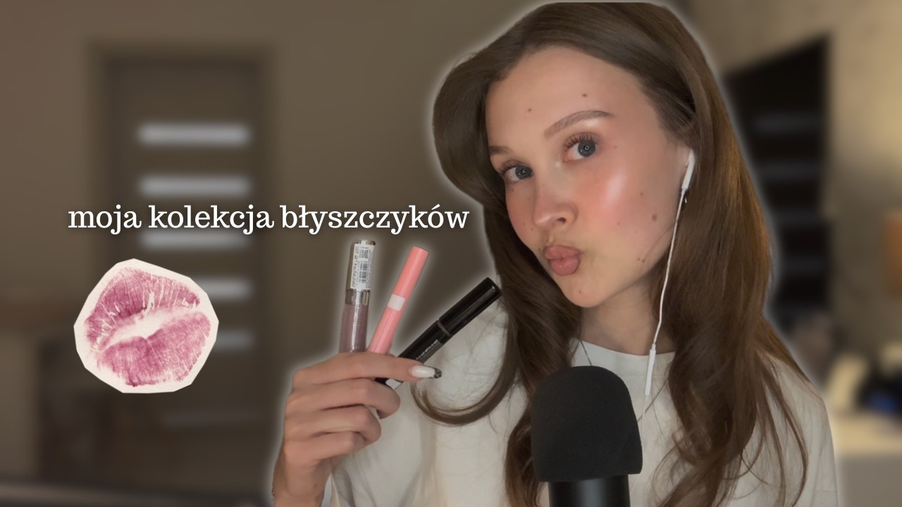 ASMR moja kolekcja błyszczyk&oacute;w 💄 aplikacja + gum chewing
