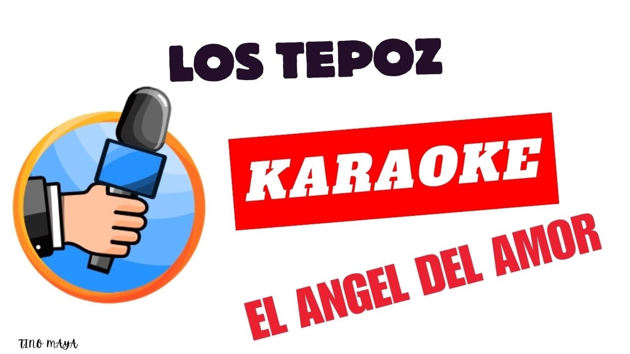 🎤 Los TEPoz – El Ángel del Amor (KARAOKE) 🎸tino maya