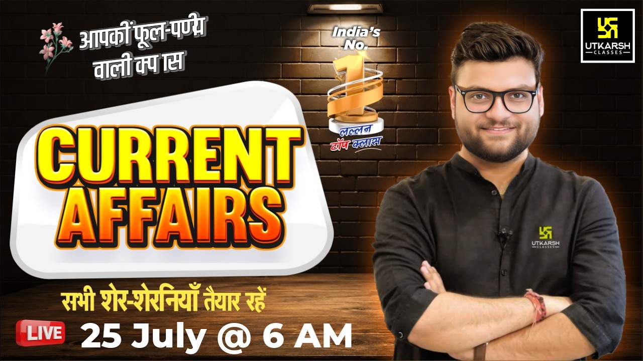 25 July 2026 Current Affairs | Episode 2134 | Current Affairs Today | Kumar Gaurav Sir